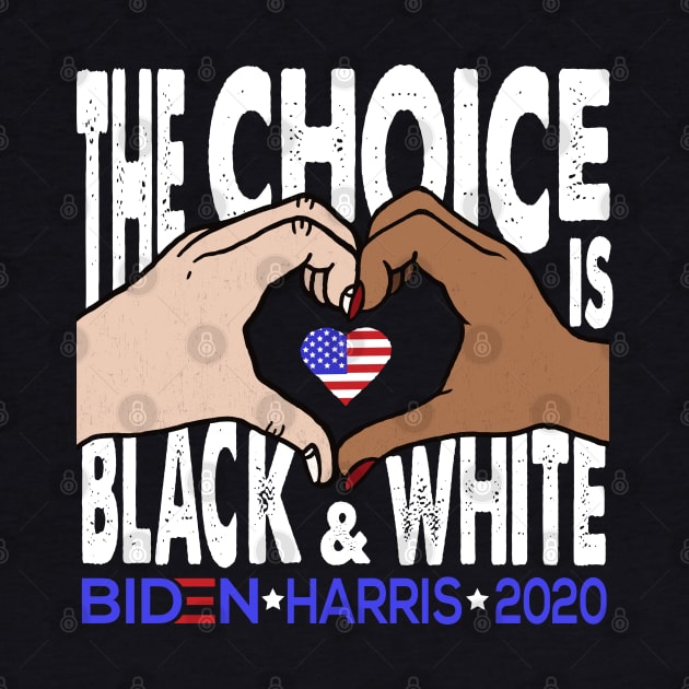 The Choice is Black and White, Biden Harris 2020 by Jitterfly